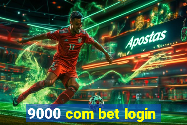 9000 com bet login